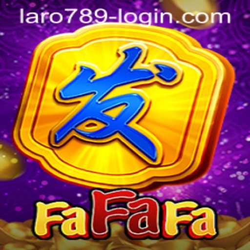 Exploring FaFaFa: A Thrilling Gaming Experience with LaRo789